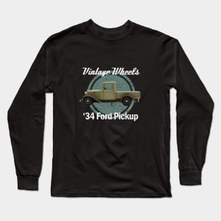 Vintage Wheels - '34 Ford Pickup Long Sleeve T-Shirt